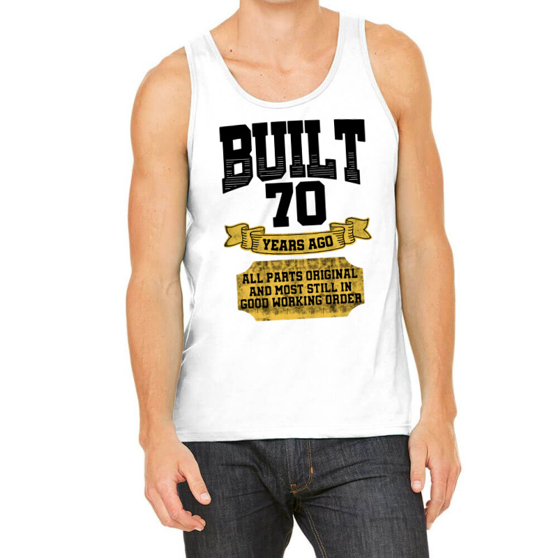 Built 70th Birthday All Original Part Tank Top by CheapStore | Artistshot