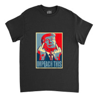 Donald Trump Impeach This Republican Conservative Trump Classic T-shirt | Artistshot