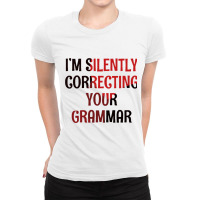 Im Silently Correcting Your Grammar Ladies Fitted T-shirt | Artistshot