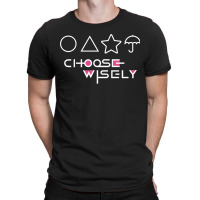 Choose Wisely T-shirt | Artistshot