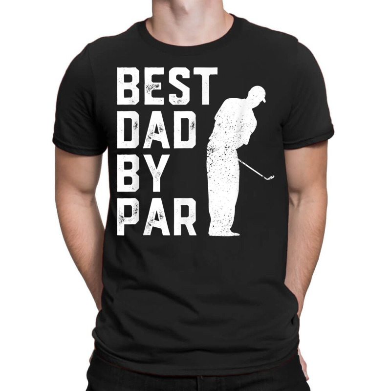 Mens Best Dad By Par Golf Lover Gift For Men Funny Father's Day T-shirt | Artistshot