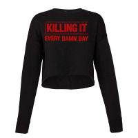 Killing It Every Damn Day Cropped Sweater | Artistshot