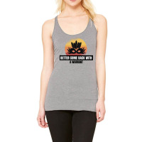 Better Come Back With A Warrant Cute Gift Racerback Tank | Artistshot