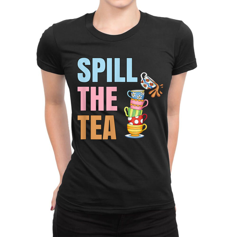 Millennial Quote - Spill The Tea Ladies Fitted T-Shirt by CarolinePascua | Artistshot