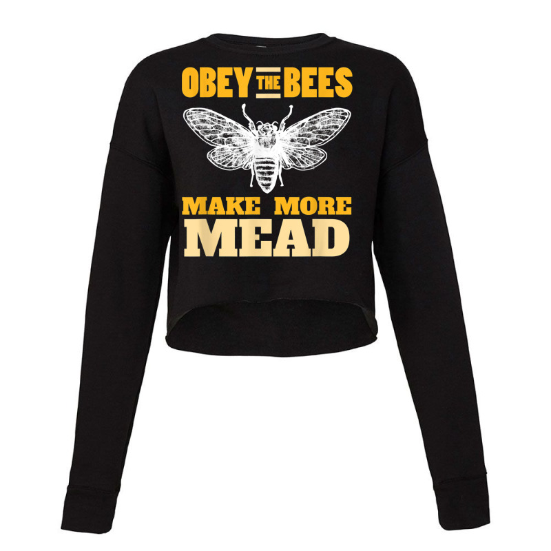 Obey The Bees, Make More Mead Meadmaking Homebrew Cropped Sweater by MechelleMilliken | Artistshot