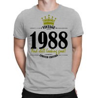 Vintage 1988 And Still Looking Good T-shirt | Artistshot