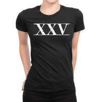 Roman Numeral 25 Xxv ~ With Lines T Shirt Ladies Fitted T-shirt | Artistshot