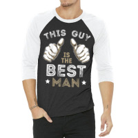 Men's This Guy Is The Best Man Bachelor Party Wedding 3/4 Sleeve Shirt | Artistshot