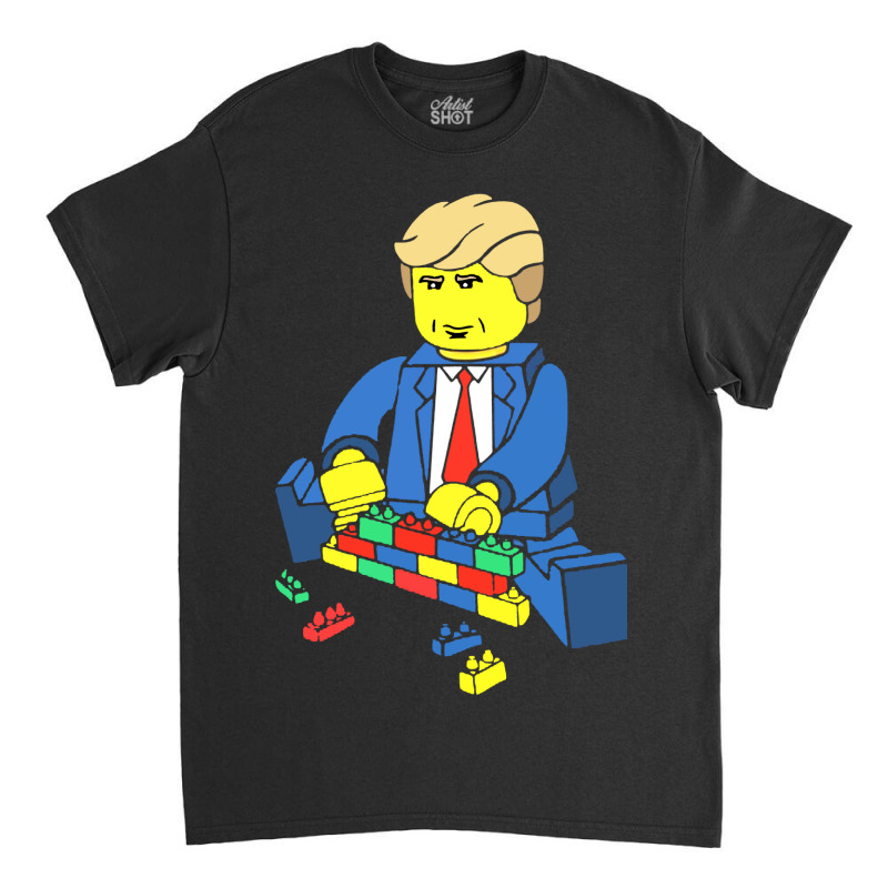 Donald Trump Building A Wall Out Of Toys Classic T-shirt | Artistshot