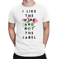 Schitts Creek I Like The Wine And Not The Label T-shirt | Artistshot