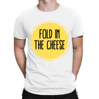 Schitts Creek Quote  Schitts Creek Fold In The Cheese  Schitts Creek M T-shirt | Artistshot