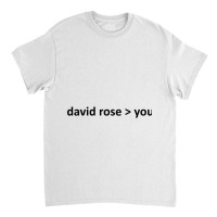 David Rose Is Better Than You Classic T-shirt | Artistshot