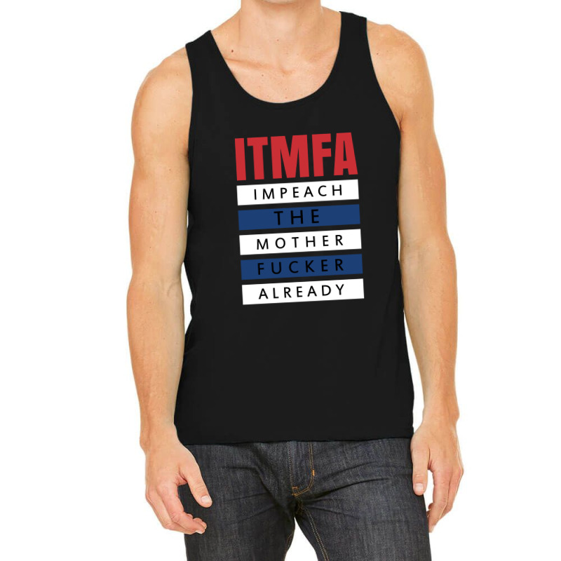 Itmfa (impeach The Mother Fucker Already) Tank Top | Artistshot