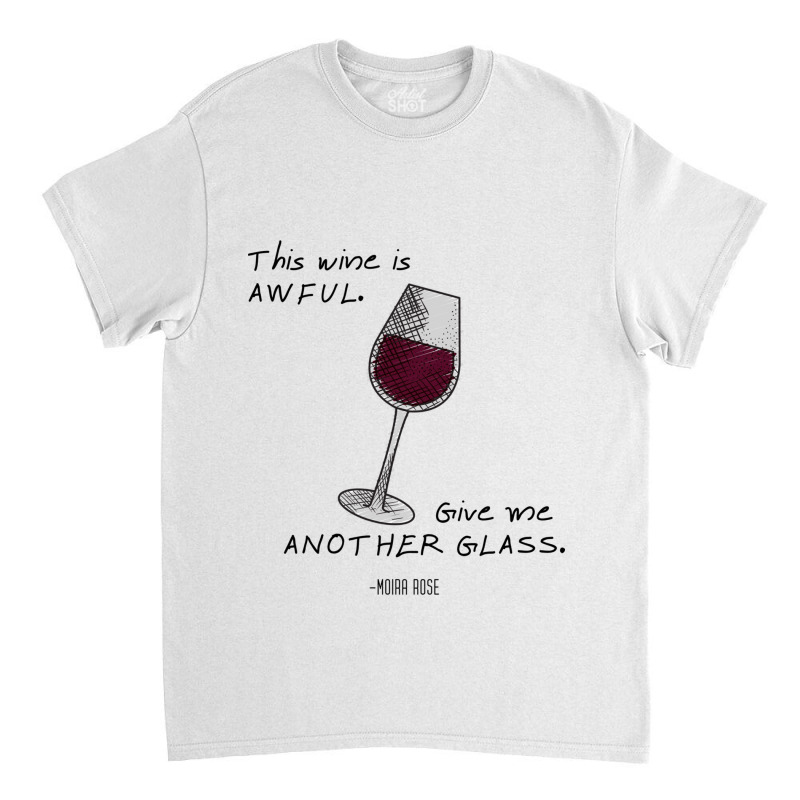 This Wine Is Awful  Moira Rose Classic T-shirt | Artistshot