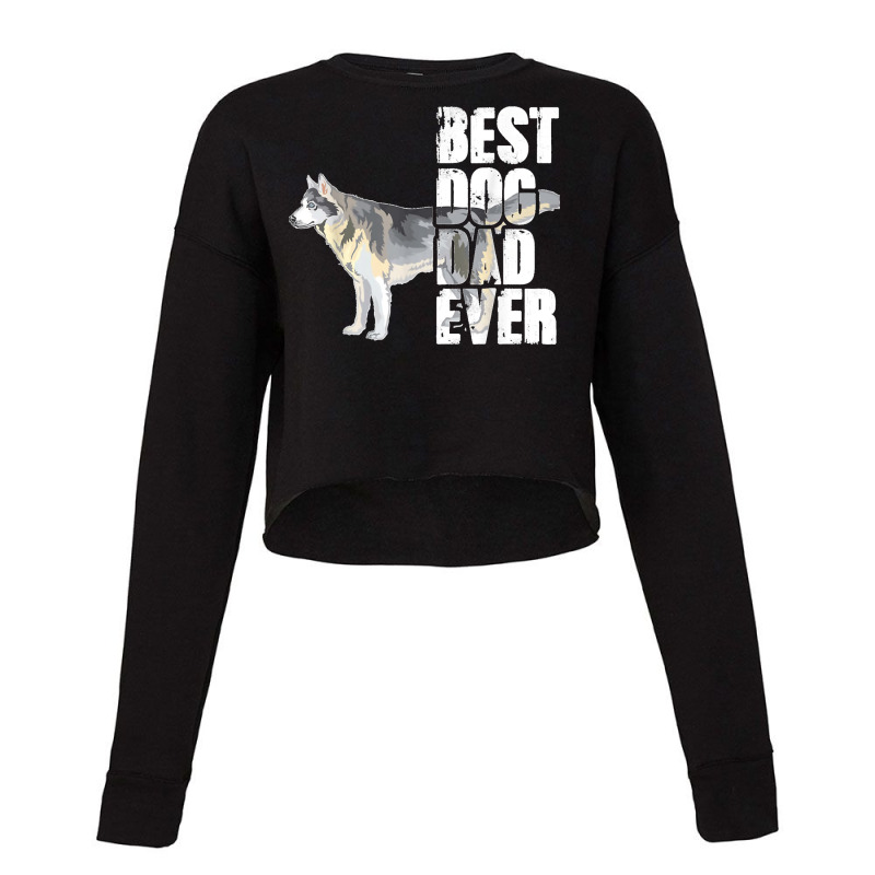 Best Dog Dad Ever Siberian Husky Dog Lovers Cropped Sweater by JOSEPHDOMINICWILLIS | Artistshot