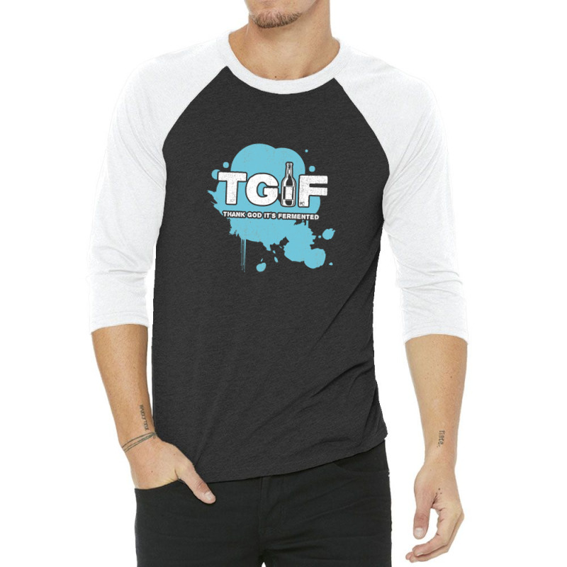 Beer - Tgif - Thank God It's Fermented 1 3/4 Sleeve Shirt by TonyCrockett | Artistshot