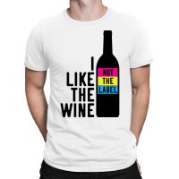 I Like The Wine Not The Label T-shirt | Artistshot