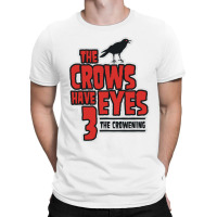 The Crows Have Eyes 3 The Crowening T-shirt | Artistshot