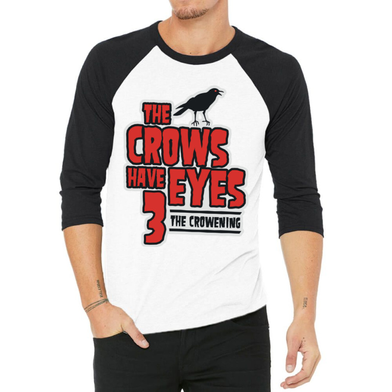 The Crows Have Eyes 3 The Crowening 3/4 Sleeve Shirt | Artistshot