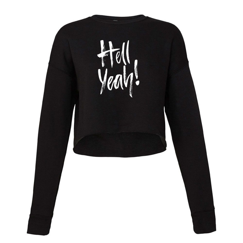 Hell Fuckin Yeah (3) 1.png Cropped Sweater by JessicaHarper | Artistshot