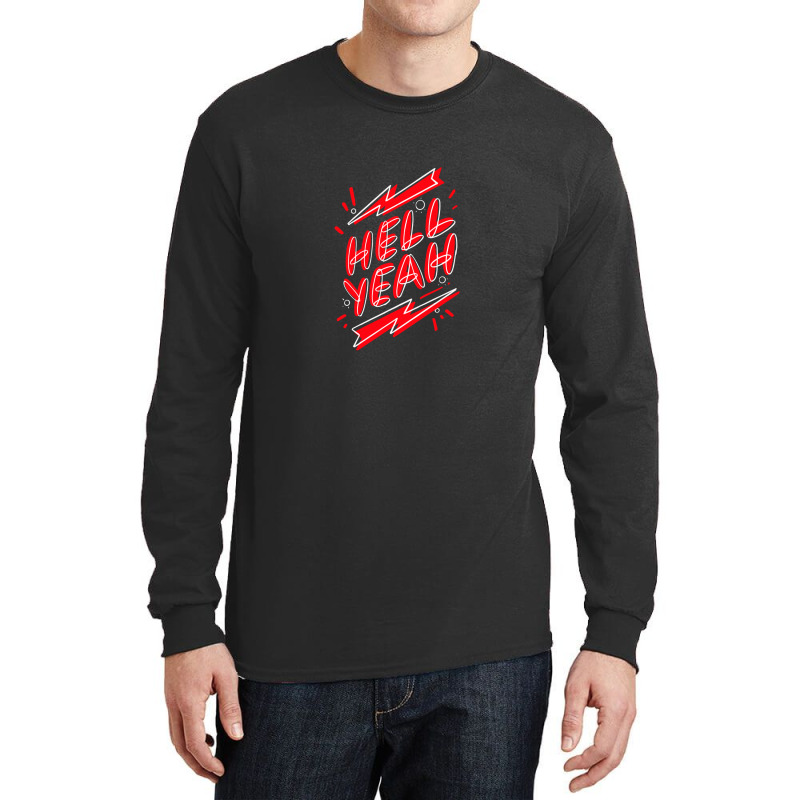 Hell Fuckin Yeah (7) .png Long Sleeve Shirts by JessicaHarper | Artistshot