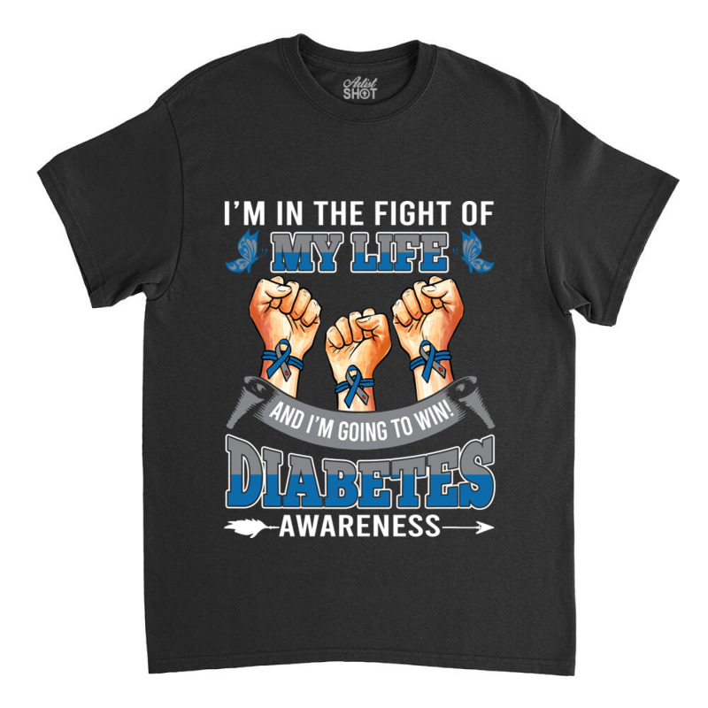 Diabetes Awareness In The Fight Of My Life I'm Going To Win Classic T-shirt by LanaErica | Artistshot