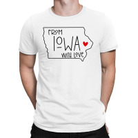 Far Away From Iowa With Love For Valentine T-shirt | Artistshot