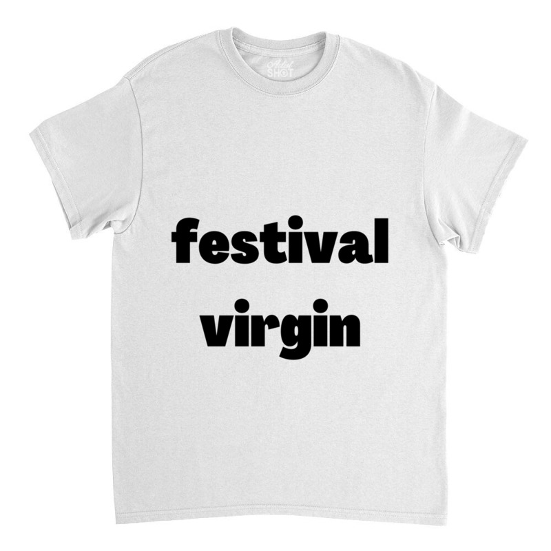 Festival Virgin Classic T-shirt by BENTILDAJOHNSON | Artistshot