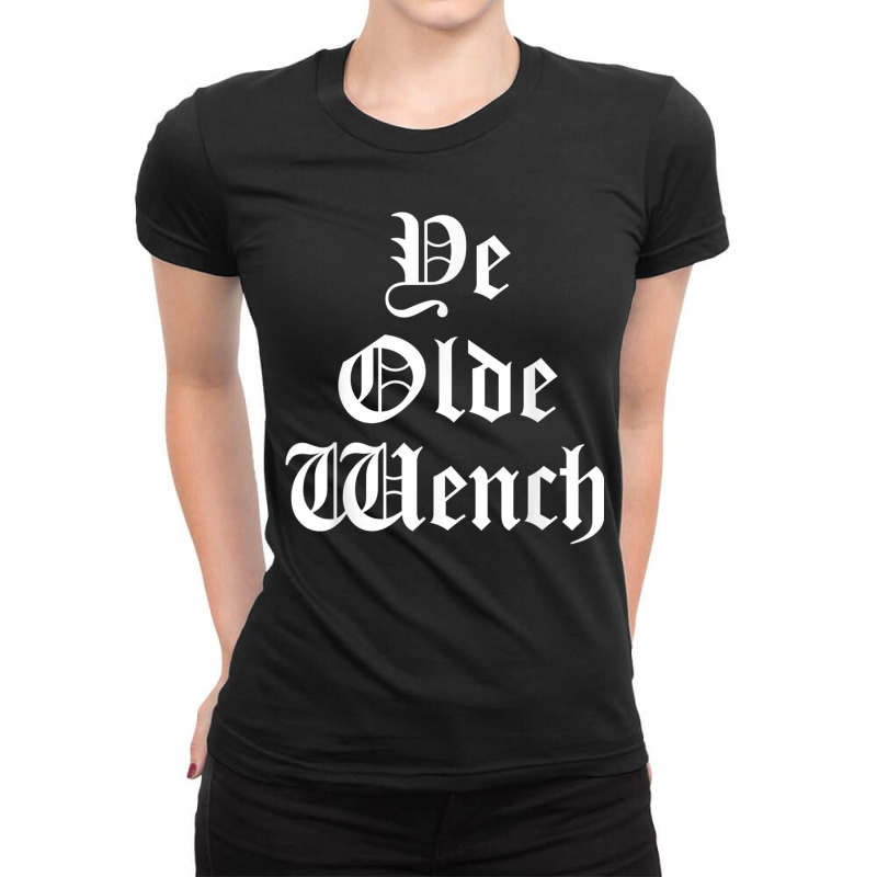 Renaissance Faire Costume Funny Ye Olde Wench Festival Gift Ladies Fitted T-Shirt by MarcyTonti | Artistshot