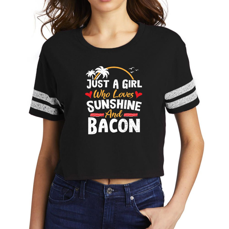 Just A Girl Who Loves Sunshine And Bacon - Bacon 1 Scorecard Crop Tee by ElviaGarcia | Artistshot