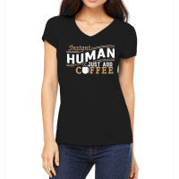 Instant Human Just Add Coffee Funny Saying Sarcastic Women's V-neck T-shirt | Artistshot