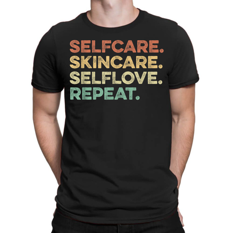 Selfcare Skincare Selflove Repeat Esthetician T-shirt | Artistshot