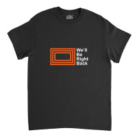 The Eric Andre Show - We'll Be Right Back Shirt Classic T-shirt | Artistshot