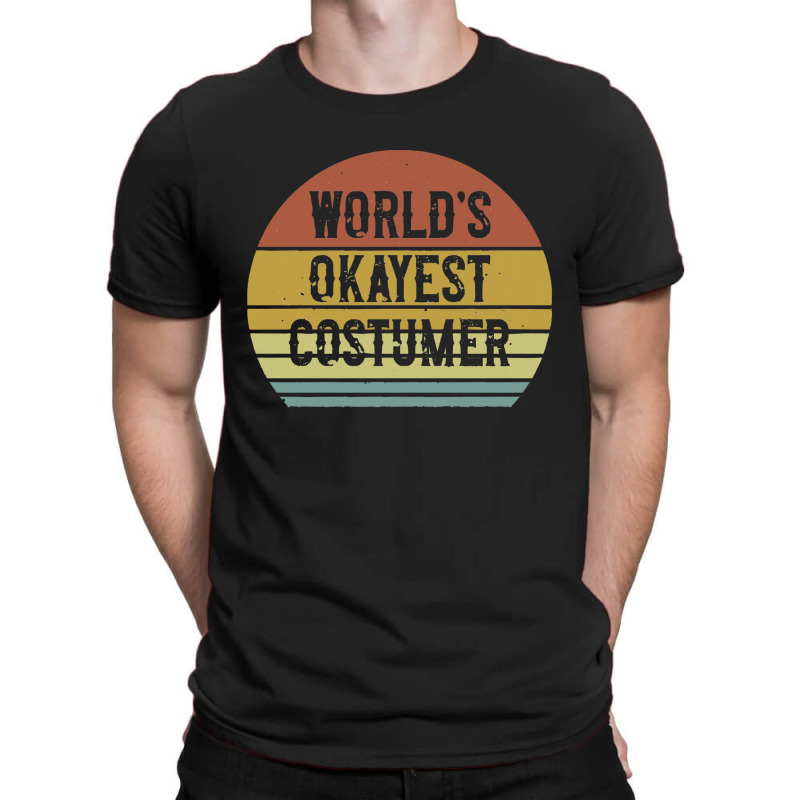 Costumer   World's Okayest Costumer T-shirt | Artistshot