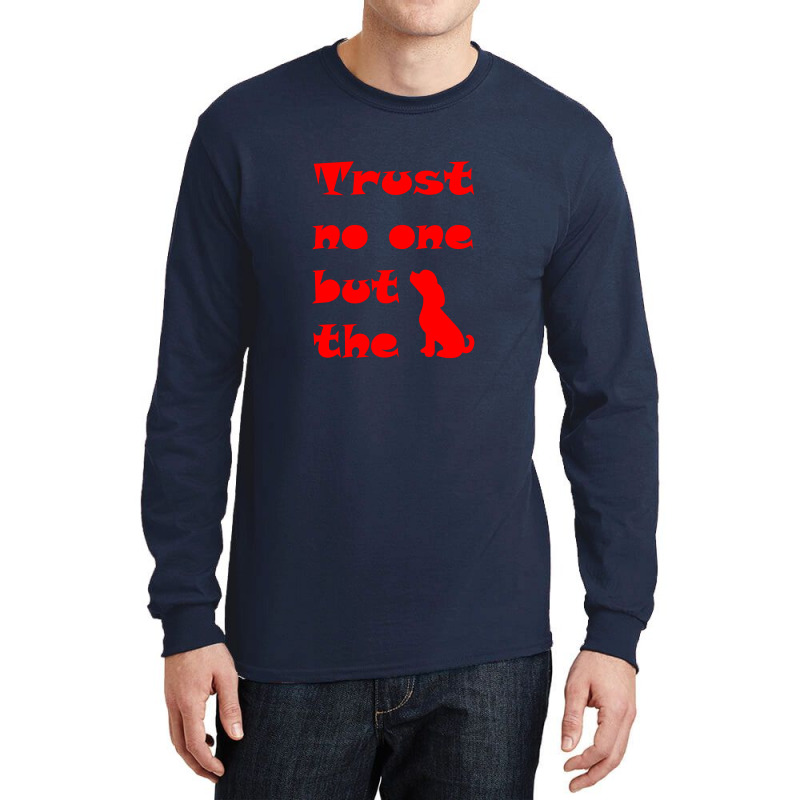 Trust Dog Red Graphics Long Sleeve Shirts | Artistshot