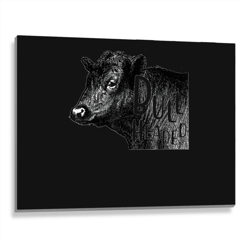 Bullheaded Cow Lover Funny Country Farm Style Sarcasm Metal Print Horizontal | Artistshot