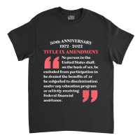 Title Ix 50th Anniversary U.s. Education Amendments Act 1972 Classic T-shirt | Artistshot