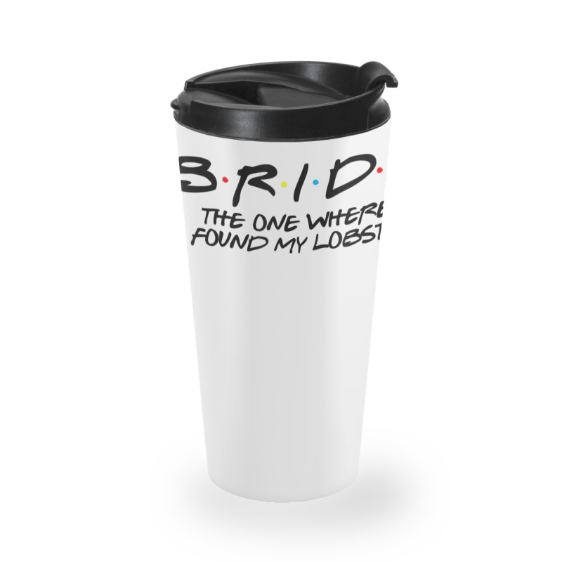 Brideone Where I Found My Lobster Travel Mug | Artistshot