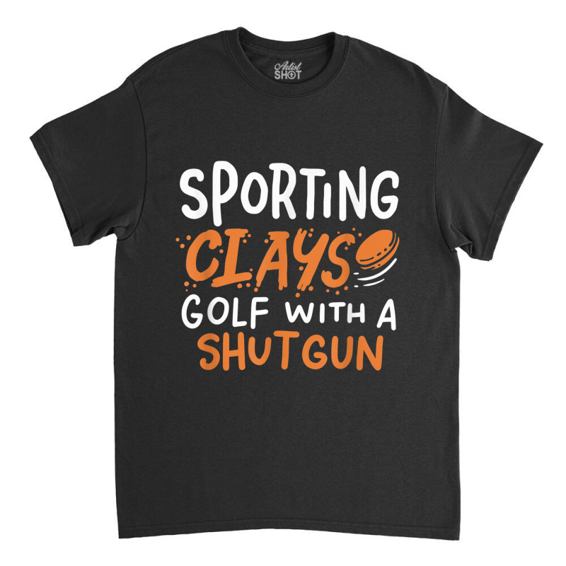 Sporting Clays Golf With A Shotgun For Clay Shooting Classic T-shirt | Artistshot