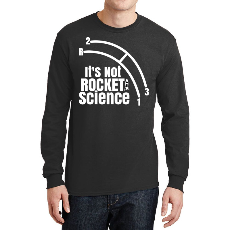 Funny It's Not Rocket Science Car Truck Manual Column Shift Three Spee Long Sleeve Shirts by MernaPutney | Artistshot