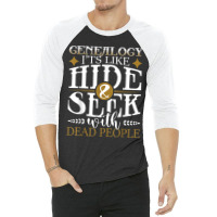 Genealogy Hide Seek With Dead People Genealogist Ancestry 3/4 Sleeve Shirt | Artistshot