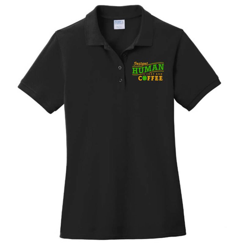 Instant Human Just Add Coffee Ladies Polo Shirt by Ableh Store | Artistshot