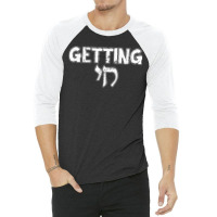 Getting Chai Jewish Jew Hanukkah Rosh Hashanah Gift 3/4 Sleeve Shirt | Artistshot