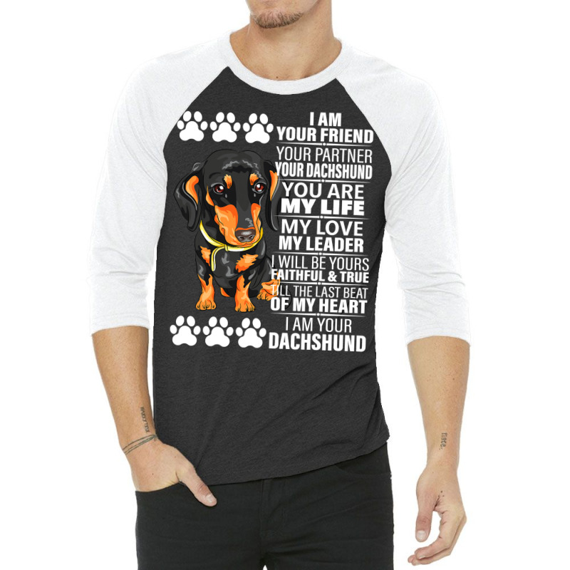 Dachshund Wiener Dog I Am Your Friend Your Partner Your Dachshund Doxi 3/4 Sleeve Shirt | Artistshot