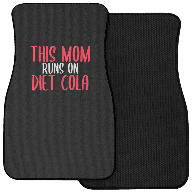 This Mom Runs On Diet Cola Soda Lover Gift Front Car Mat | Artistshot