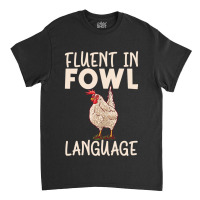 Chicken Chick Fluent In Fowl Language Hen Chicken Lover 80 Rooster Hen Classic T-shirt | Artistshot