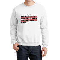 Better Lock It In Your Pocket Takin&x27; This One To The Grave... Crewneck Sweatshirt | Artistshot