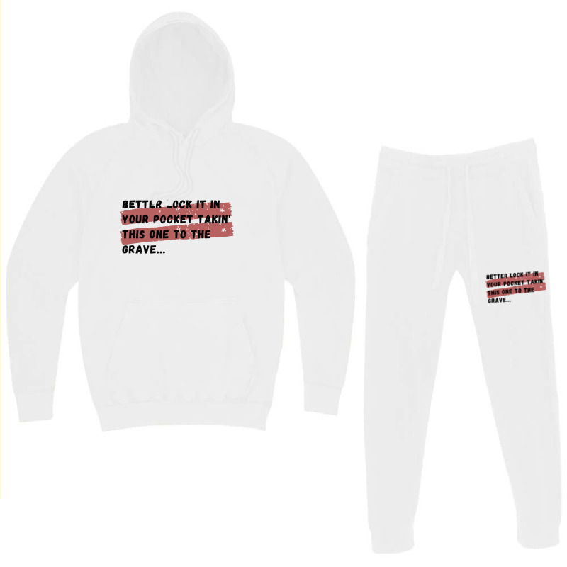 Better Lock It In Your Pocket Takin&x27; This One To The Grave... Hoodie & Jogger Set | Artistshot