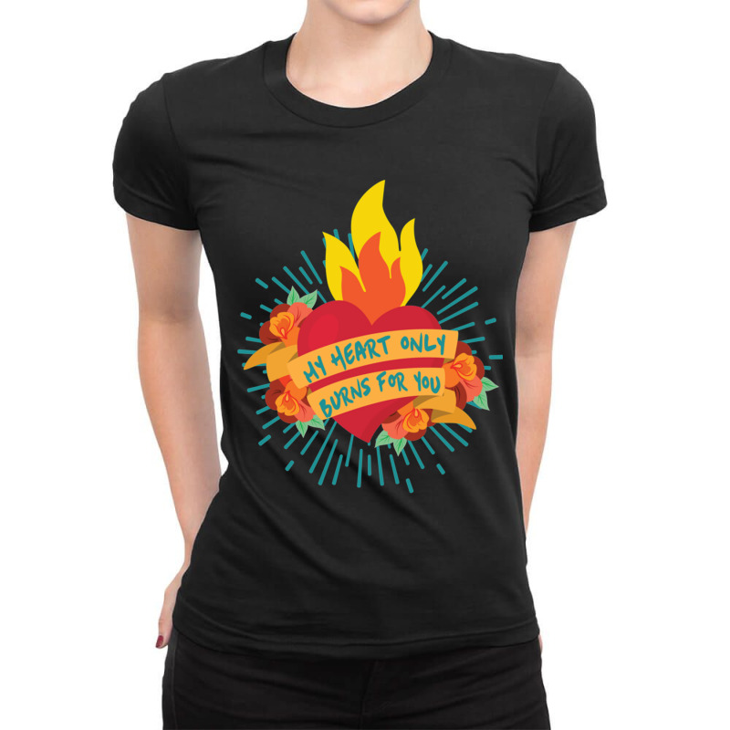 My Heart Burns Ladies Fitted T-Shirt by JOHNCOLLIER | Artistshot