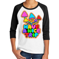 Have A Nice Trip Trippy Shroom Psychedelic Art Quote Slogan Premium T Youth 3/4 Sleeve | Artistshot